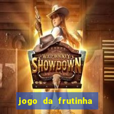 jogo da frutinha para ganhar dinheiro